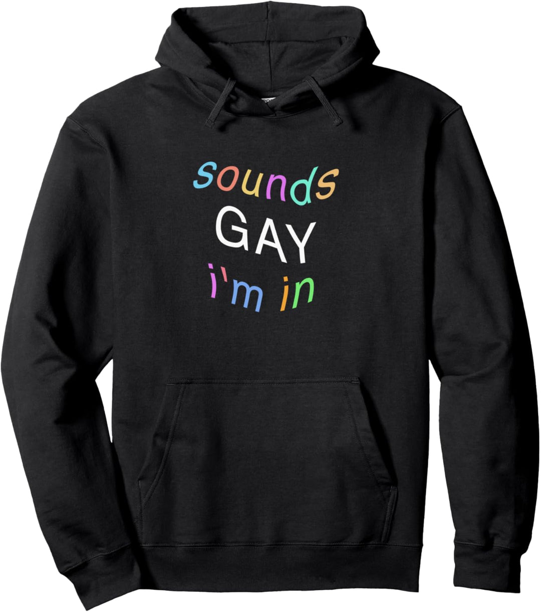 Sounds Gay I'm In - black typography design pastel version Pullover Hoodie