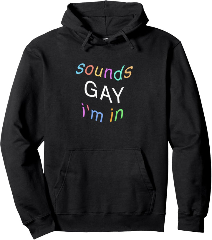 Sounds Gay I'm In - black typography design pastel version Pullover Hoodie