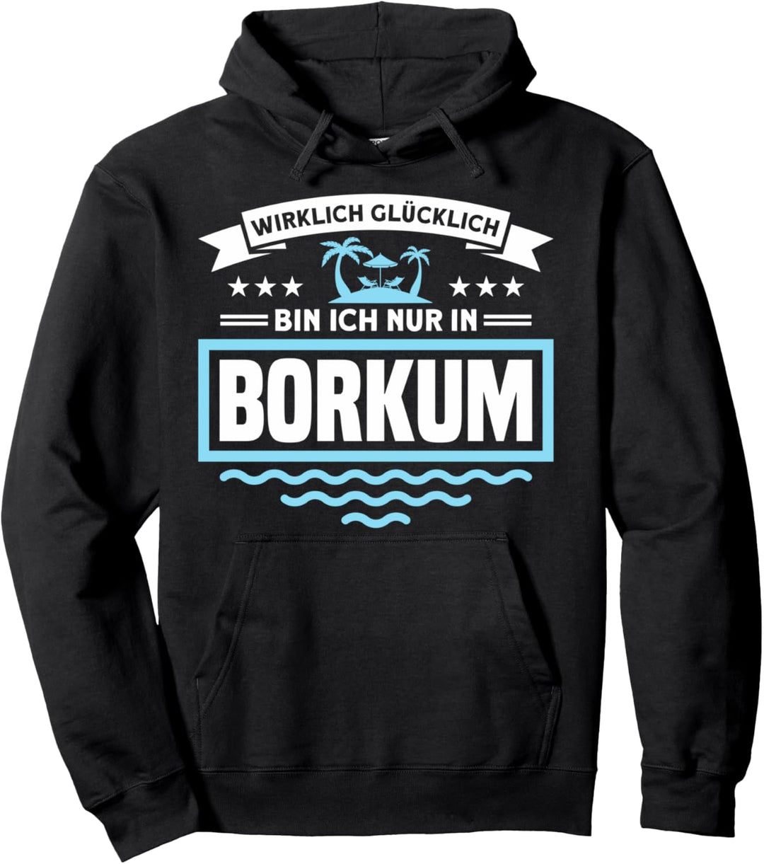 Wirklich Glücklich Bin Ich Nur In Borkum Nordsee Pullover Hoodie