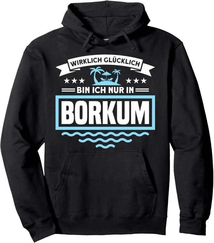 Wirklich Glücklich Bin Ich Nur In Borkum Nordsee Pullover Hoodie