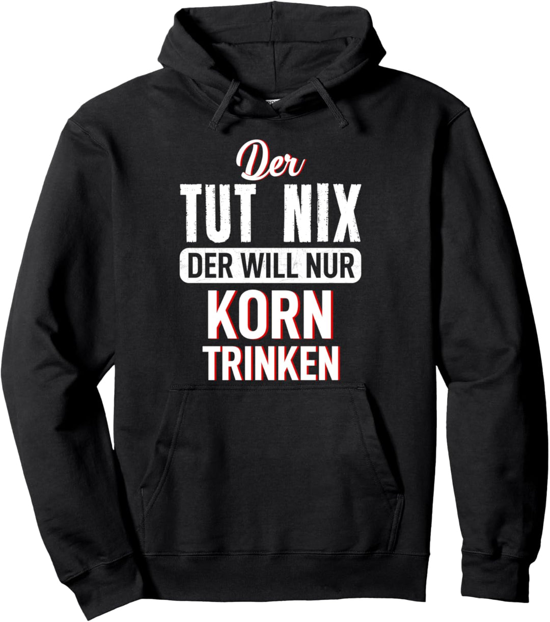 Der tut nix will nur Korn trinken Saufen Spruch Mallorca Pullover Hoodie
