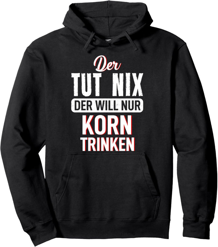 Der tut nix will nur Korn trinken Saufen Spruch Mallorca Pullover Hoodie