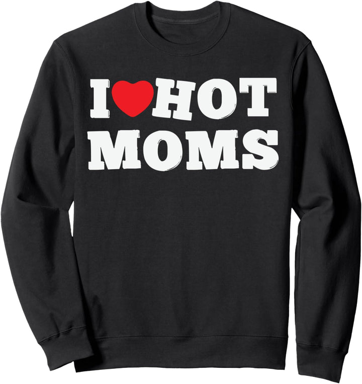 ICH LIEBE HOT MOMS Shirt Lustiges rotes Herz Love Moms Sweatshirt