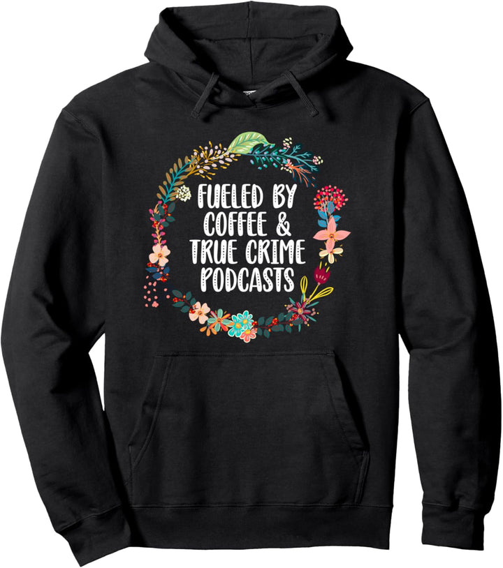 Fueled By Coffee And True Crime Podcasts Lovers Geschenke Pullover Hoodie