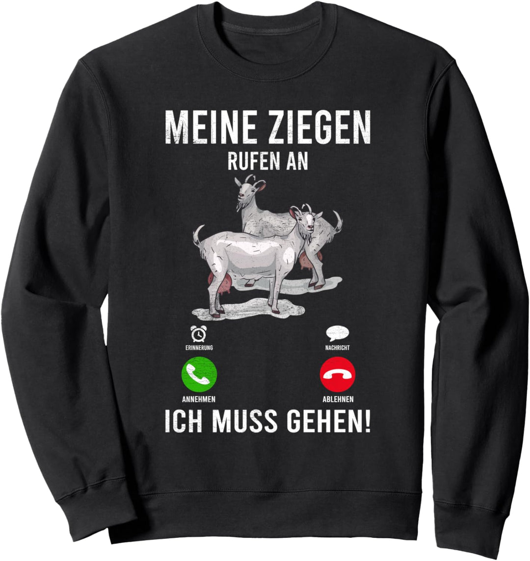 Meine Ziegen Rufen An Landwirt Bauer Burenziege Ziegenhalter Sweatshirt