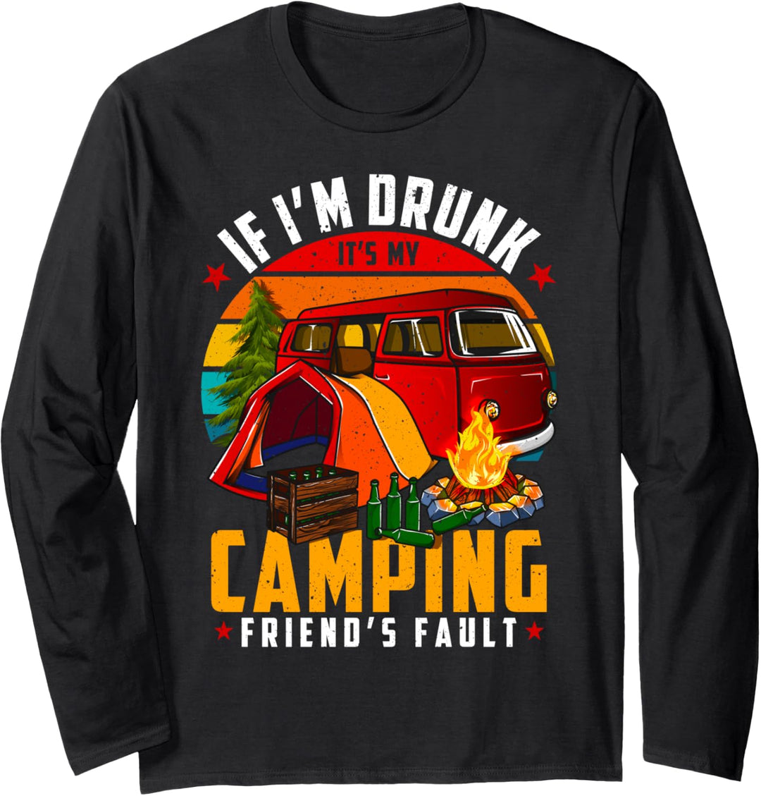If I Am Drunk It's My Camping Friend's Fault Funny Camper Langarmshirt