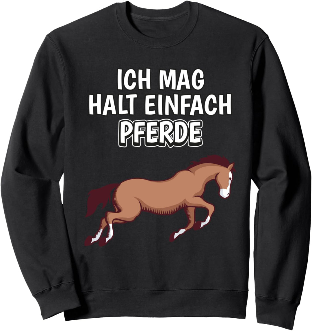 Lustiger Pferd Spruch Ich mag halt einfach Pferde Sweatshirt