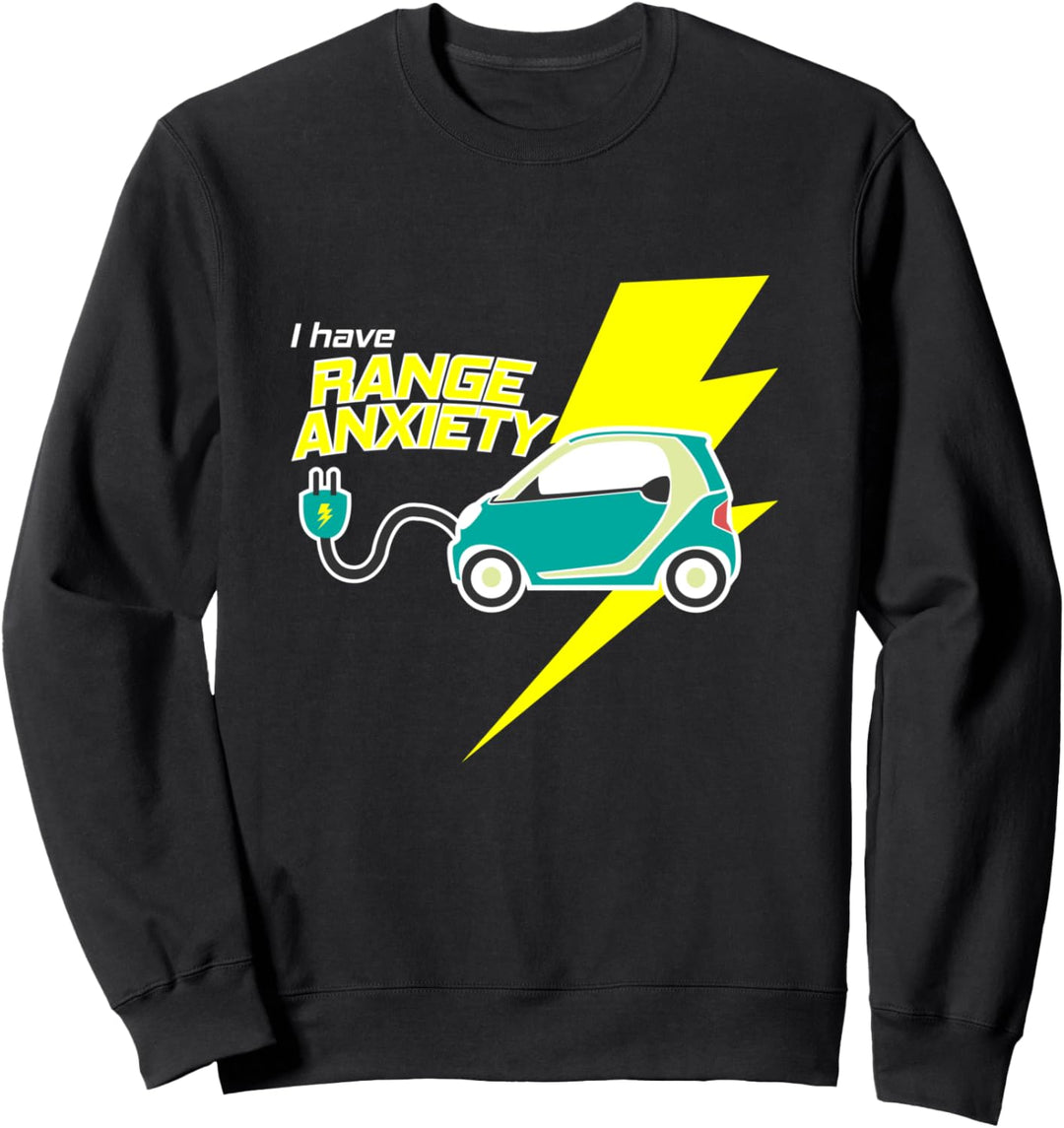 Ich habe Elektroautos mit Reichweitenangst Sweatshirt