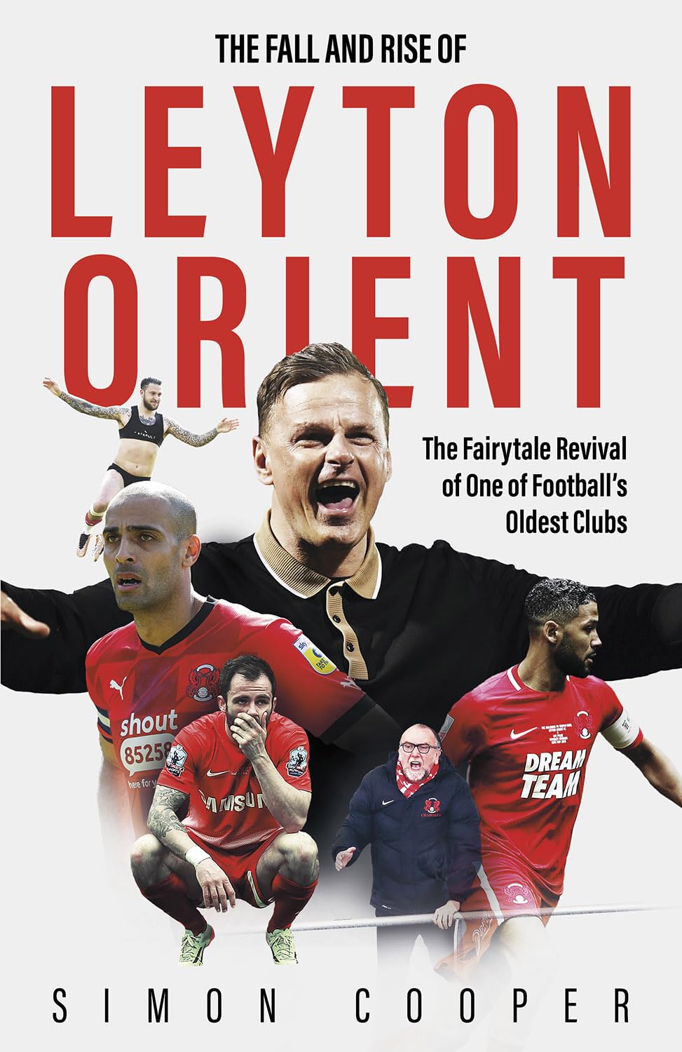 The Fall and Rise of Leyton Orient: The Fall and Rise of Leyton Orient, Gebundenes Buch