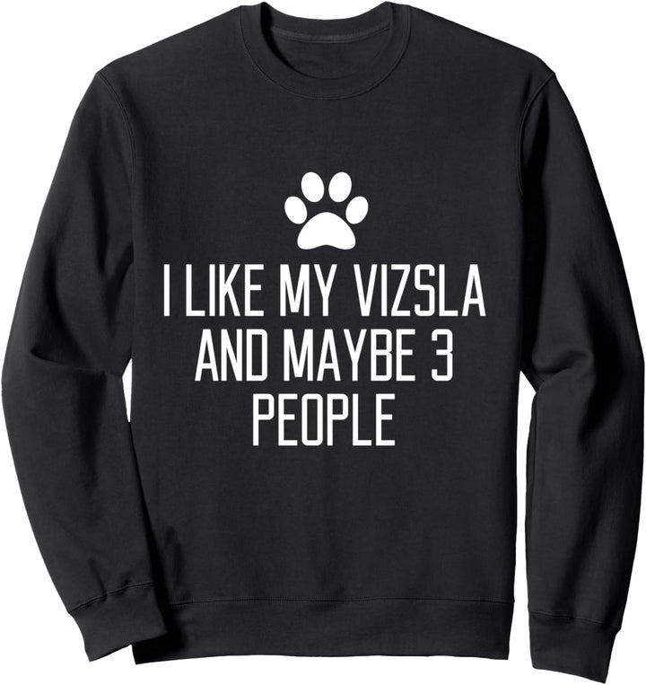 Ich mag mein Vizsla und vielleicht 3 Leute lustiges Sweatshirt