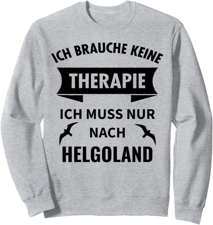 Helgoland Therapie Nordsee Insel Urlaub Geschenk Sweatshirt