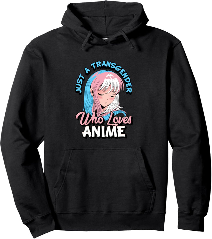 Trans Anime Girl Nur ein Transgender, der Anime liebt Pullover Hoodie