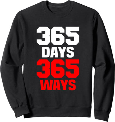 365 days 365 ways Sweatshirt