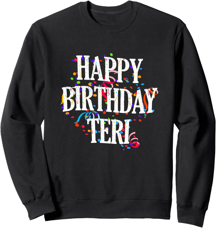Happy Birthday Teri Mädchen Vorname Buntes Geburtstag Sweatshirt