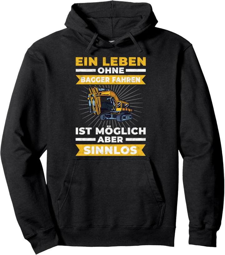 Ein Leben ohne Bagger fahren? Sinnlos Baggerfahrer Pullover Hoodie