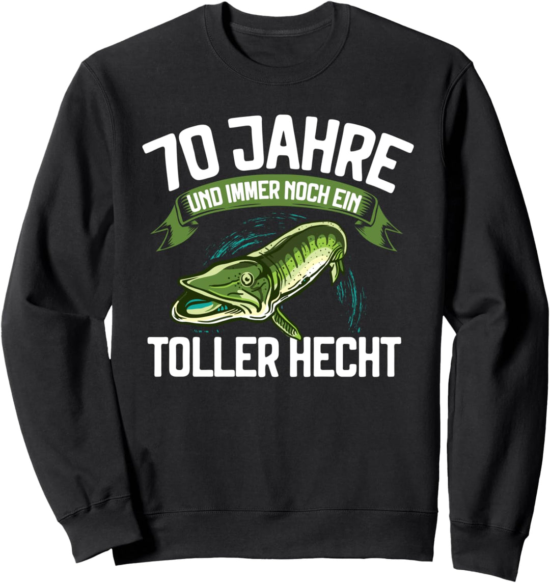 70 Jahre und immer noch ein toller Hecht Angler Geburtstag Sweatshirt