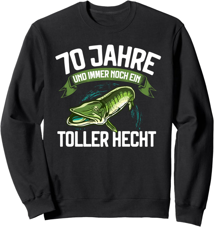 70 Jahre und immer noch ein toller Hecht Angler Geburtstag Sweatshirt