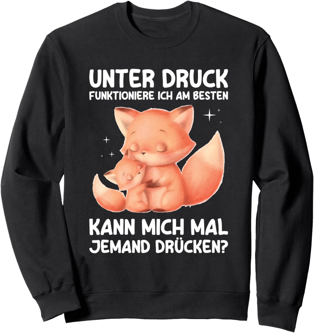 Unter Druck Funktioniere Ich Am Besten Süsse Füchse Umarmung Sweatshirt