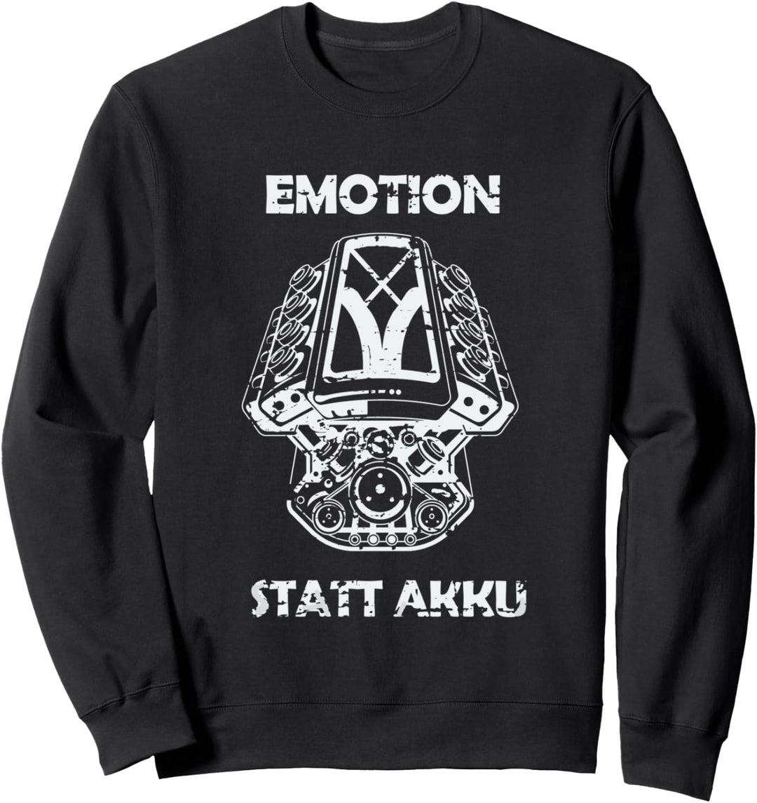 Emotion Statt Akku V8 Zylinder Anti Elektro Auto Autofan Sweatshirt