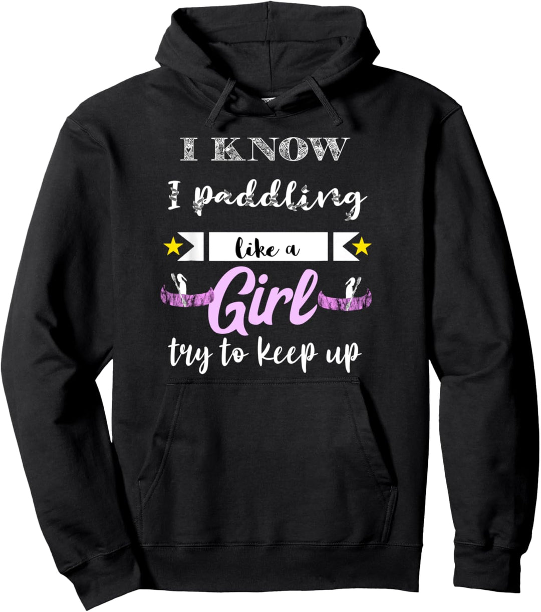 Padling Like a Girl Sport Kanu Kajak Paddeln Wie Ein Mädchen Pullover Hoodie