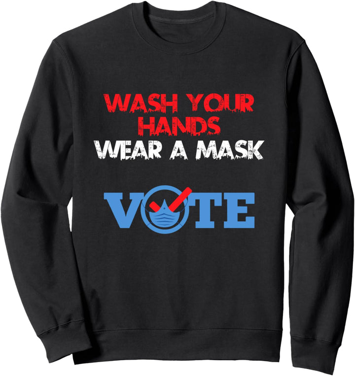 Waschen Sie Ihre Hände Tragen Sie eine Maske Abstimmung - Sweatshirt
