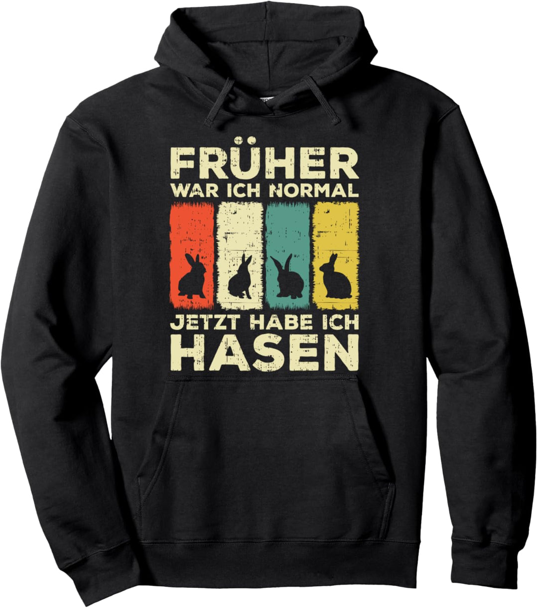 Früher war ich normal jetzt habe ich Hasen Pullover Hoodie