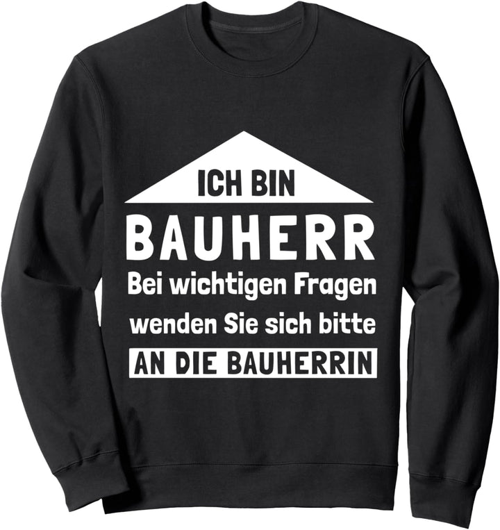 Bauherr - Fragen an die Bauherrin (D010-1377A) Sweatshirt