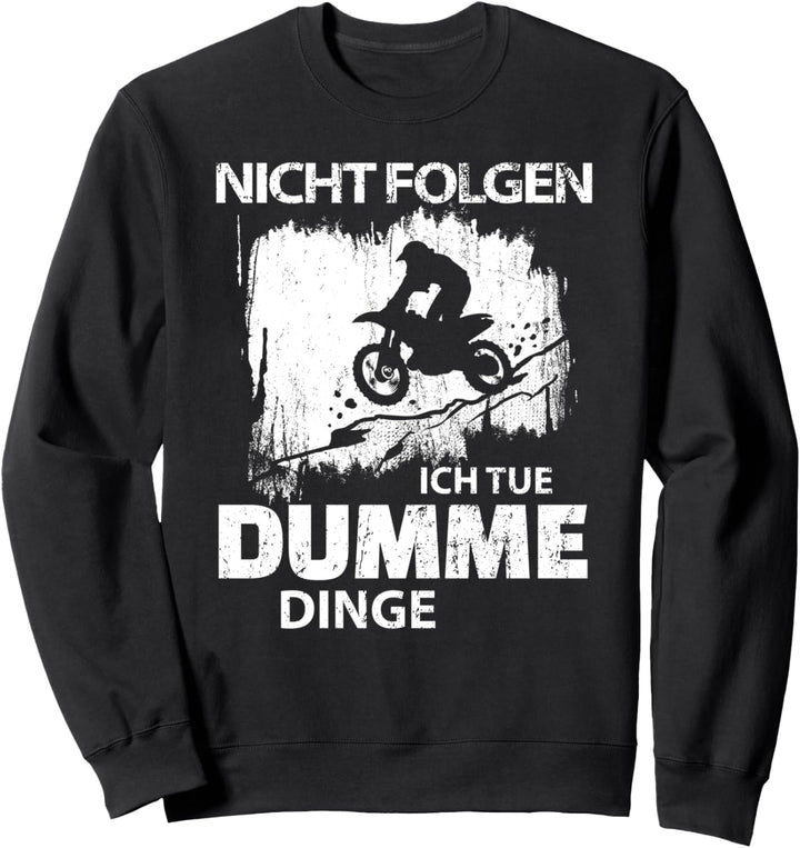 Nicht Folgen Ich Tue Dumme Sachen Spruch Motocross Jersey Sweatshirt