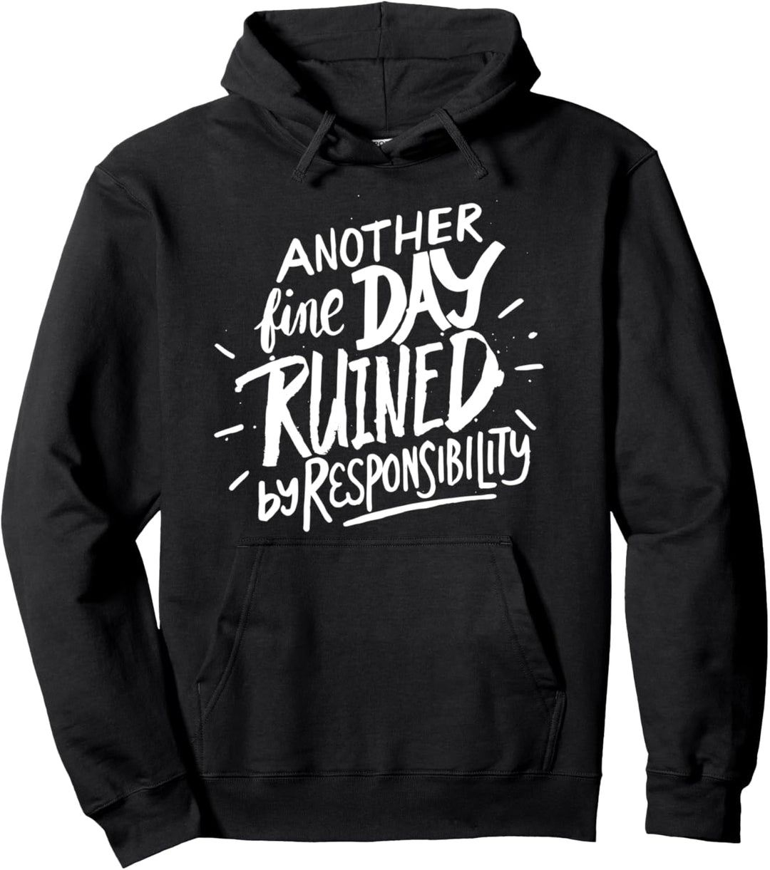 Ein weiterer feiner Tag von Verantwortung ruiniert - lustiger Spruch Pullover Hoodie