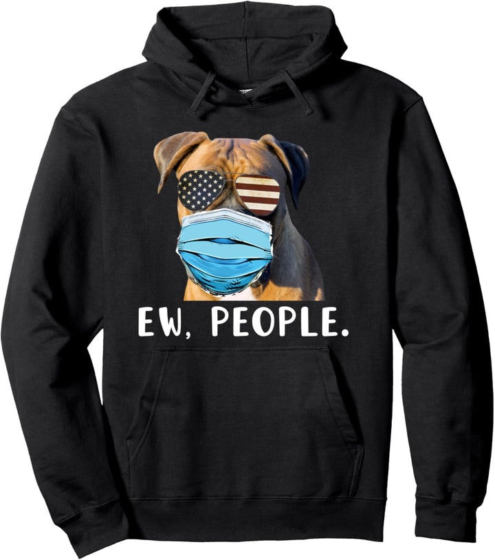 Boxer Dog Wearing a Face Mask USA Flag Glasses Ew People Pullover Hoodie