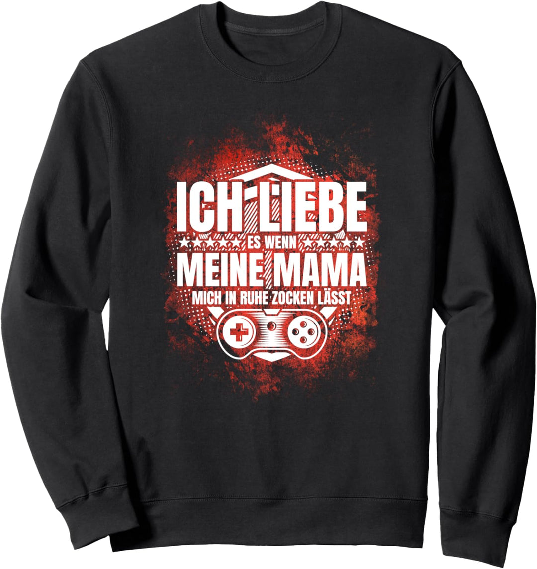 "ICH LIEBE es wenn MEINE MAMA mich zocken lässt" | Gamer Sweatshirt