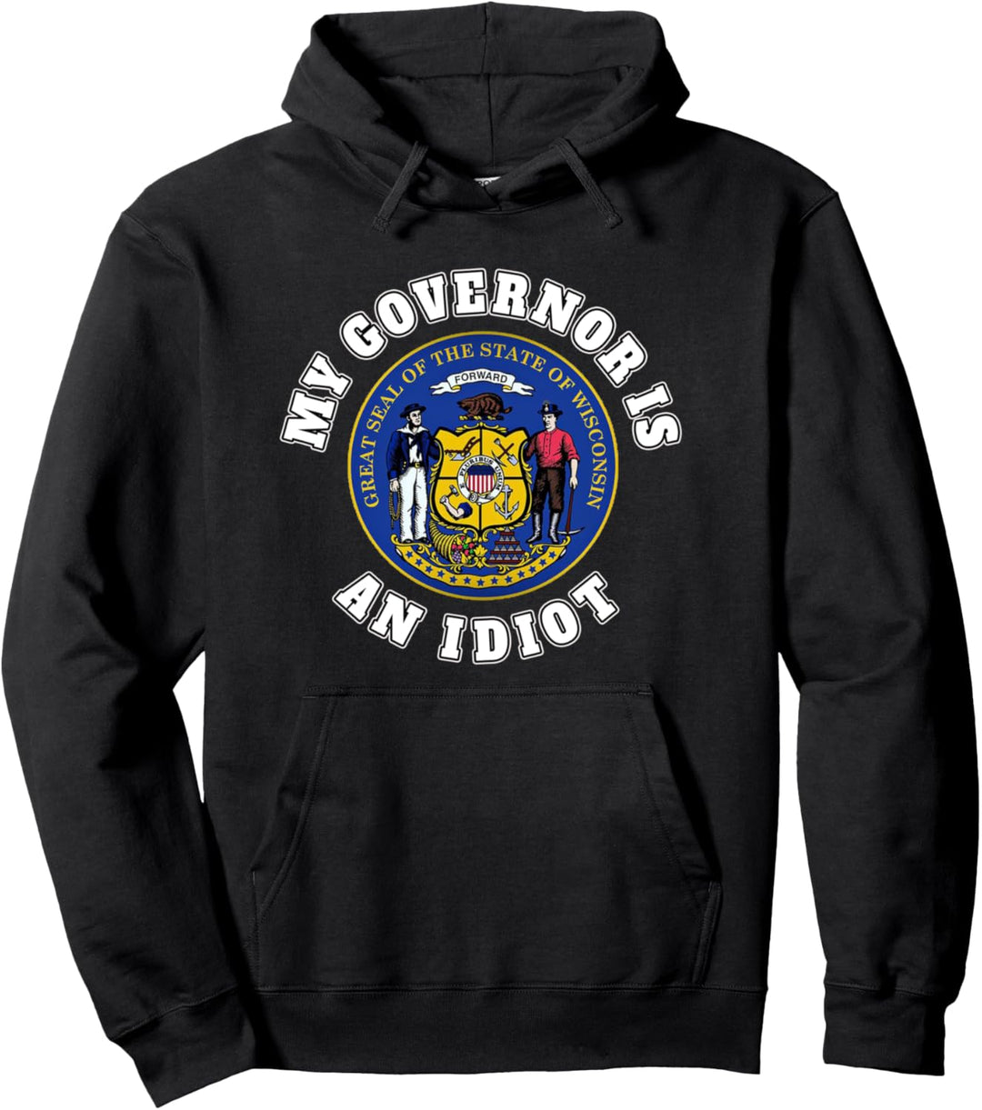 Mein Gouverneur ist eine idiotische Wisconsin-Politik Pullover Hoodie