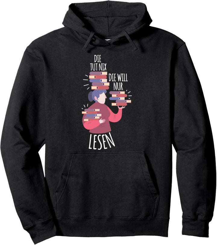 Die tut nix die will nur lesen I Buchgeschenk Leseratte Pullover Hoodie