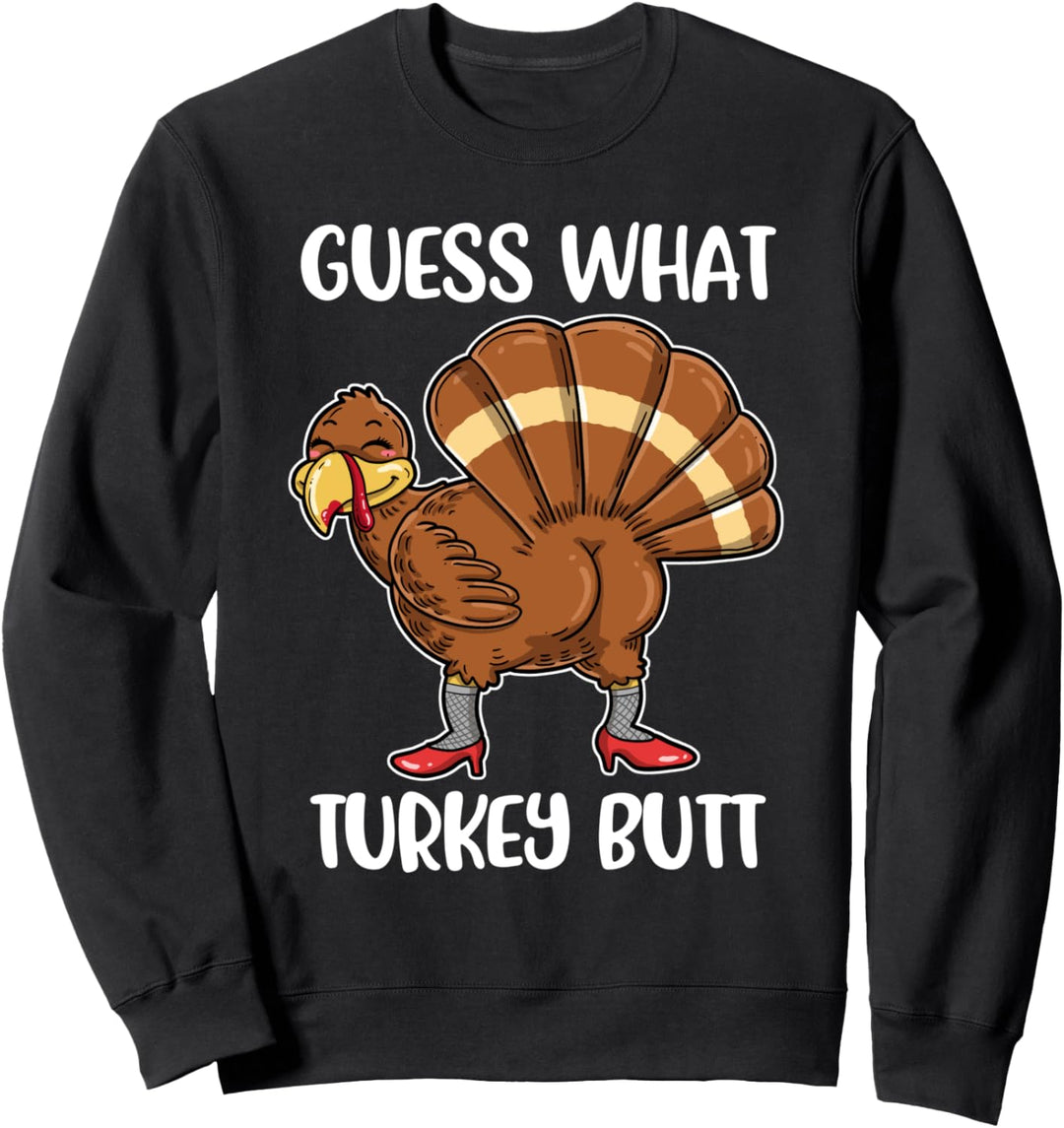 Guess What Turkey Butt Erntedankfest Sweatshirt