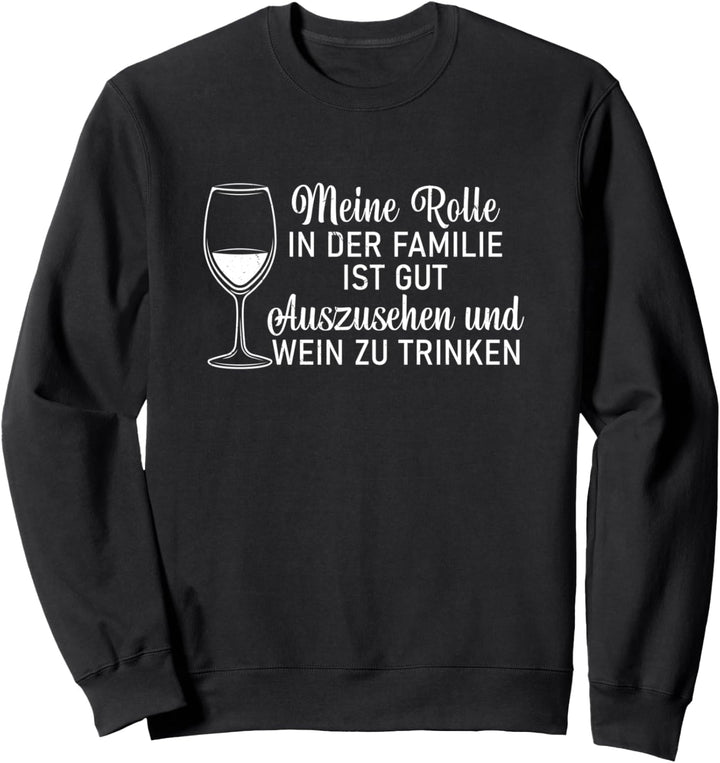 Meine Rolle in der Familie Weintrinker Weinglas Sweatshirt