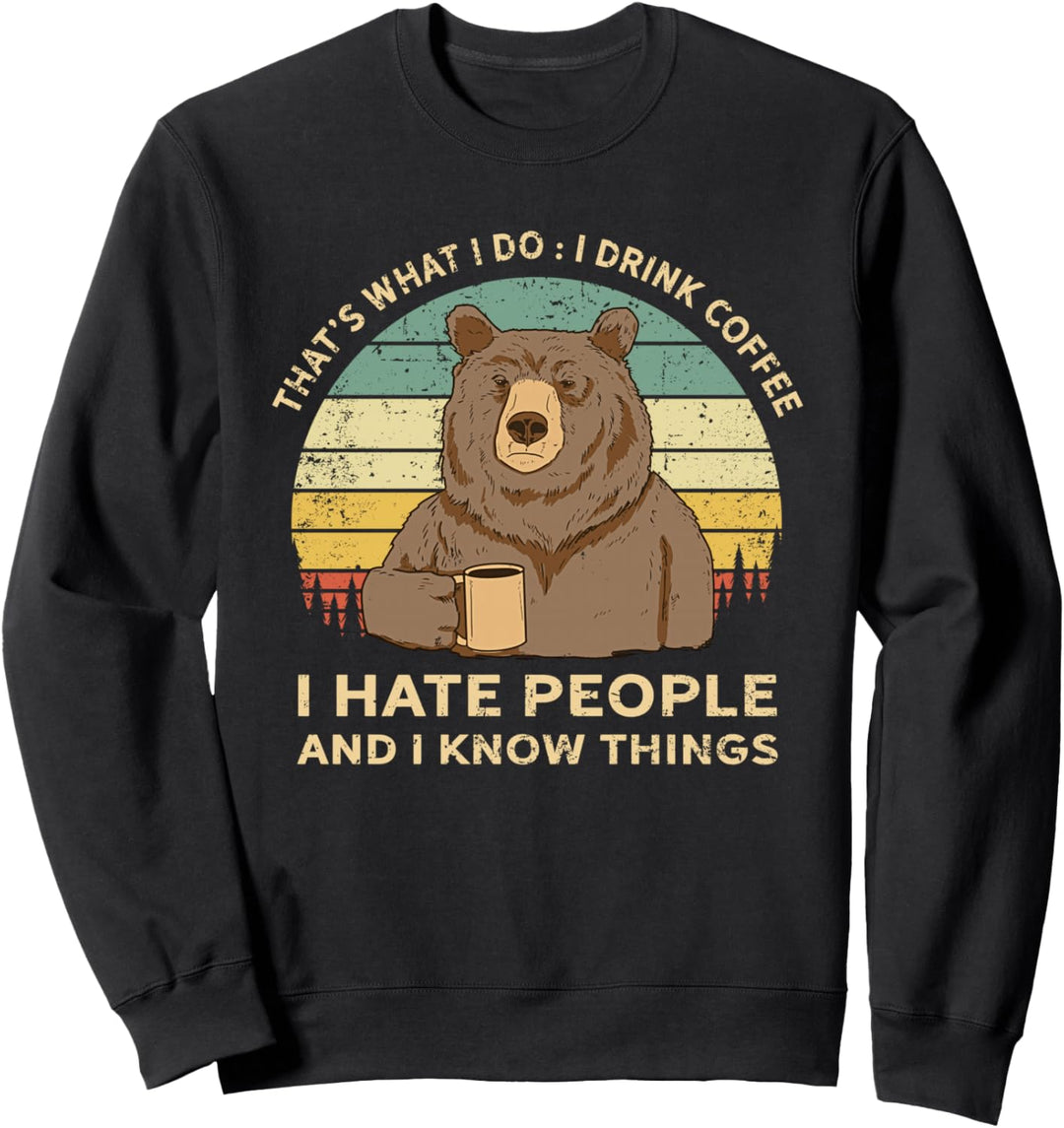 That's What I Do I Drink Coffee I Hate People Bear Gift Sweatshirt