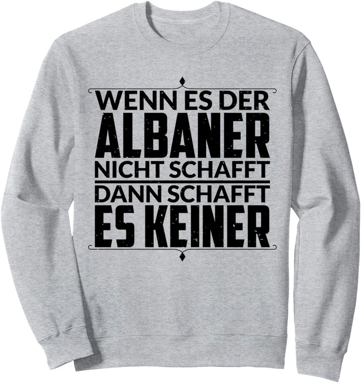 Lustiger Albaner Albanien Albanisch Kosovo Geschenk Spruch Sweatshirt