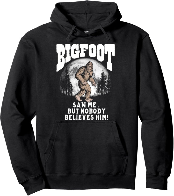 Bigfoot Saw Me But Nobody Believes Him Funny Sasquatch Moon Pullover Hoodie