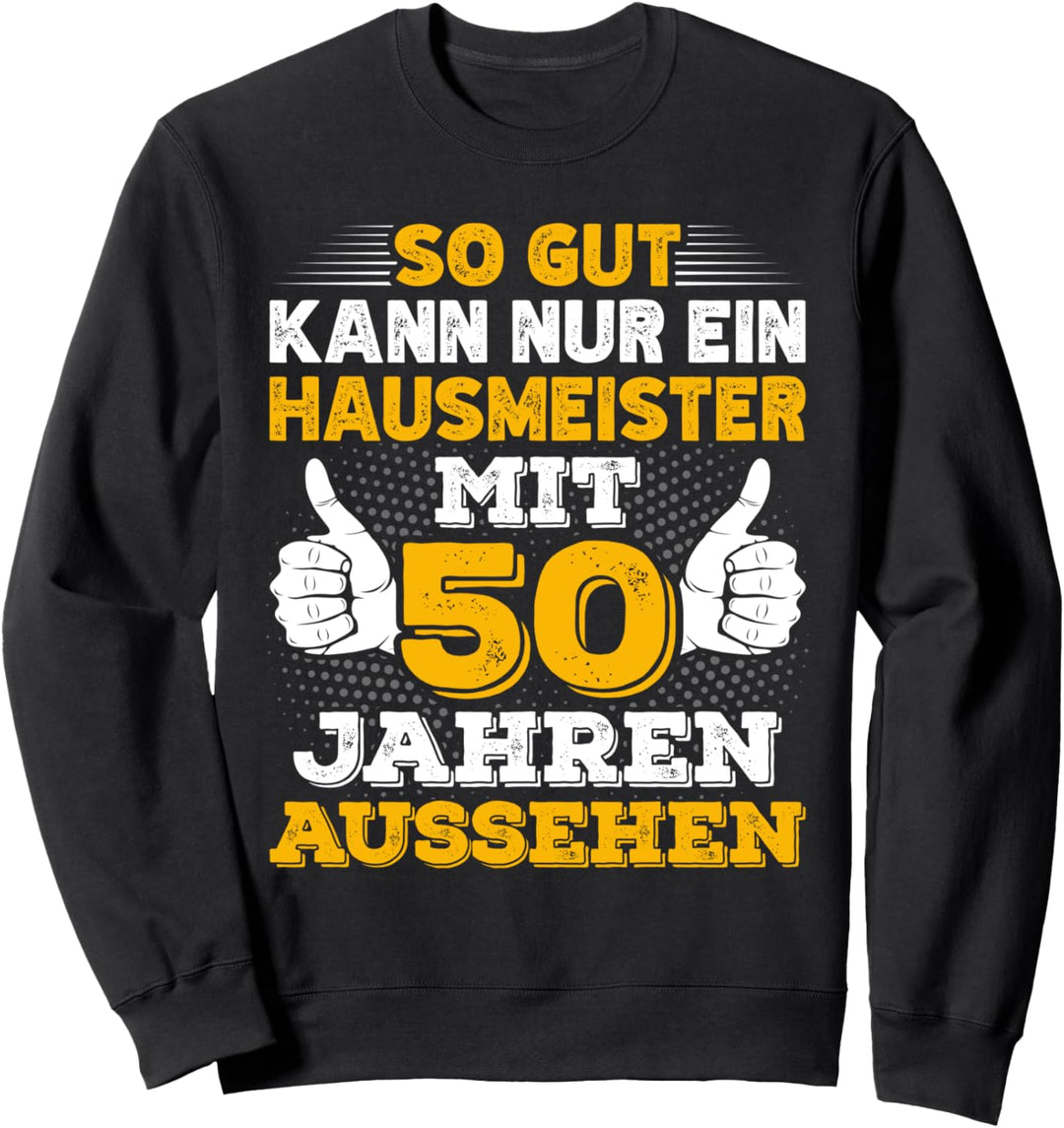 Hausmeister 50. Geburtstag Männer 50 Jahre alt Sweatshirt