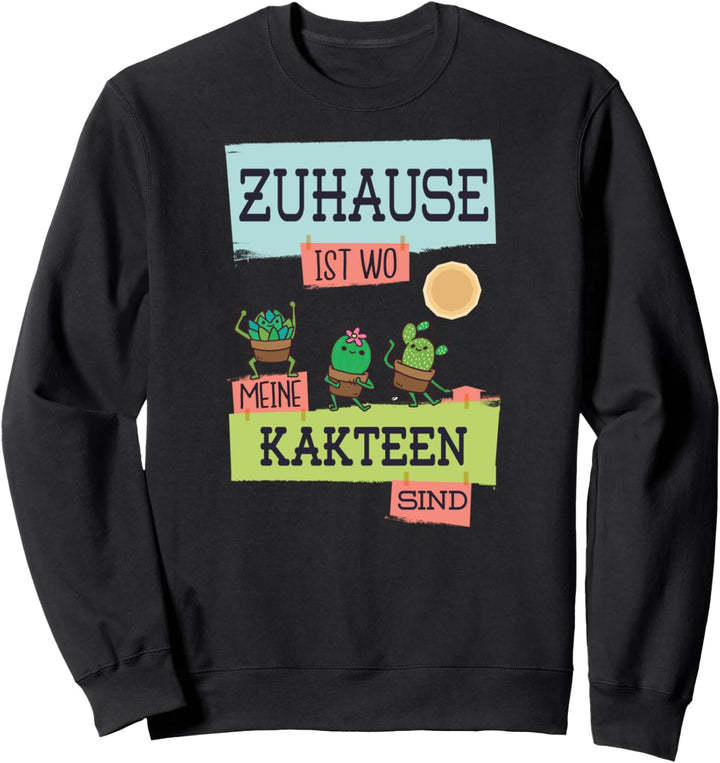 Kaktus Zubehör Garten Kakteen ZUHAUSE Kaktus Pflanzen Sweatshirt