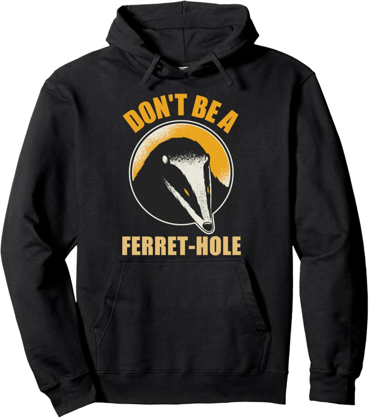 Seien Sie kein Frettchen-Loch-lustiger Honig-Dachs-niedliche Pullover Hoodie