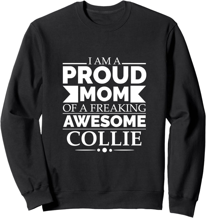 Proud Mom of Awesome Collie Dog Mom Dog Mom Dog Inhaber Dog Lover Sweatshirt