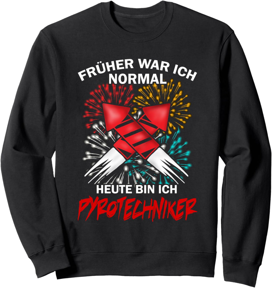 Früher war ich normal Pyrotechniker Knaller Böllern Sweatshirt