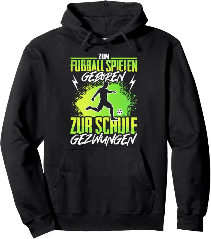 Zum Fussball Spielen Geboren Fussballspieler Kinder Fussball Pullover Hoodie