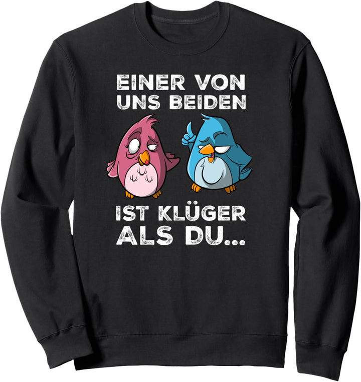 Einer von uns beiden ist klüger als Du - Klugscheisser Fun Sweatshirt