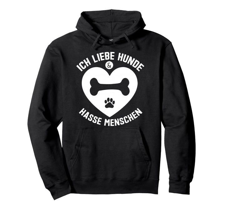 Ich liebe Hunde und hasse Menschen Pullover Hoodie