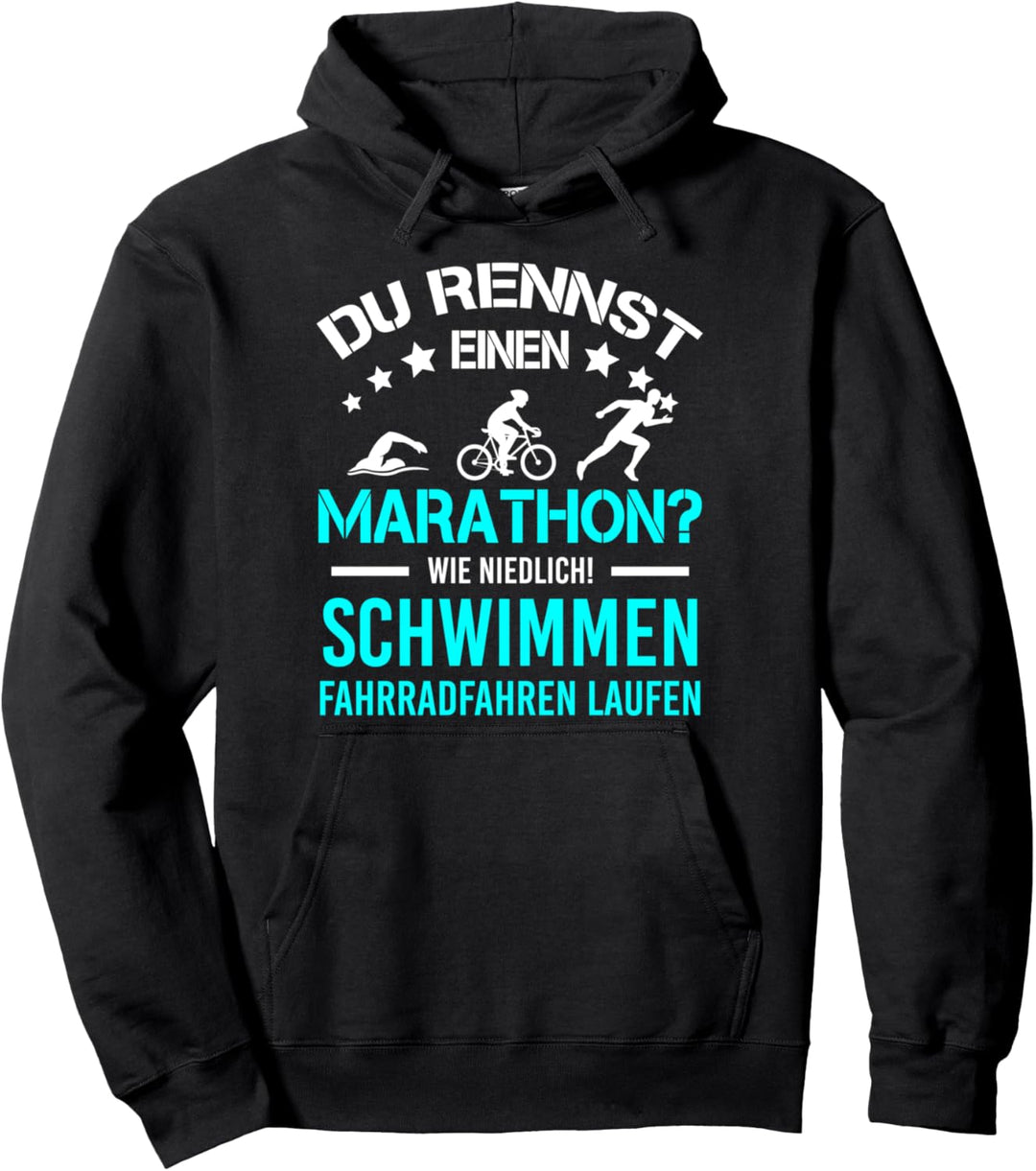 Du rennst einen Marathon wie niedlich Triathlon Pullover Hoodie