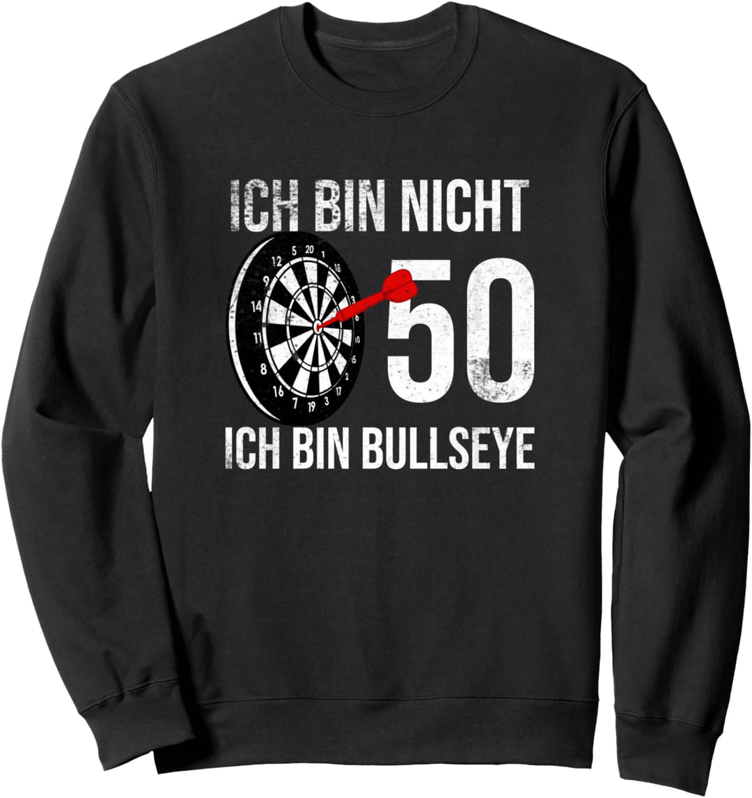 50er Geburtstag Dart Ich bin nicht 50 ich bin bullseye Sweatshirt