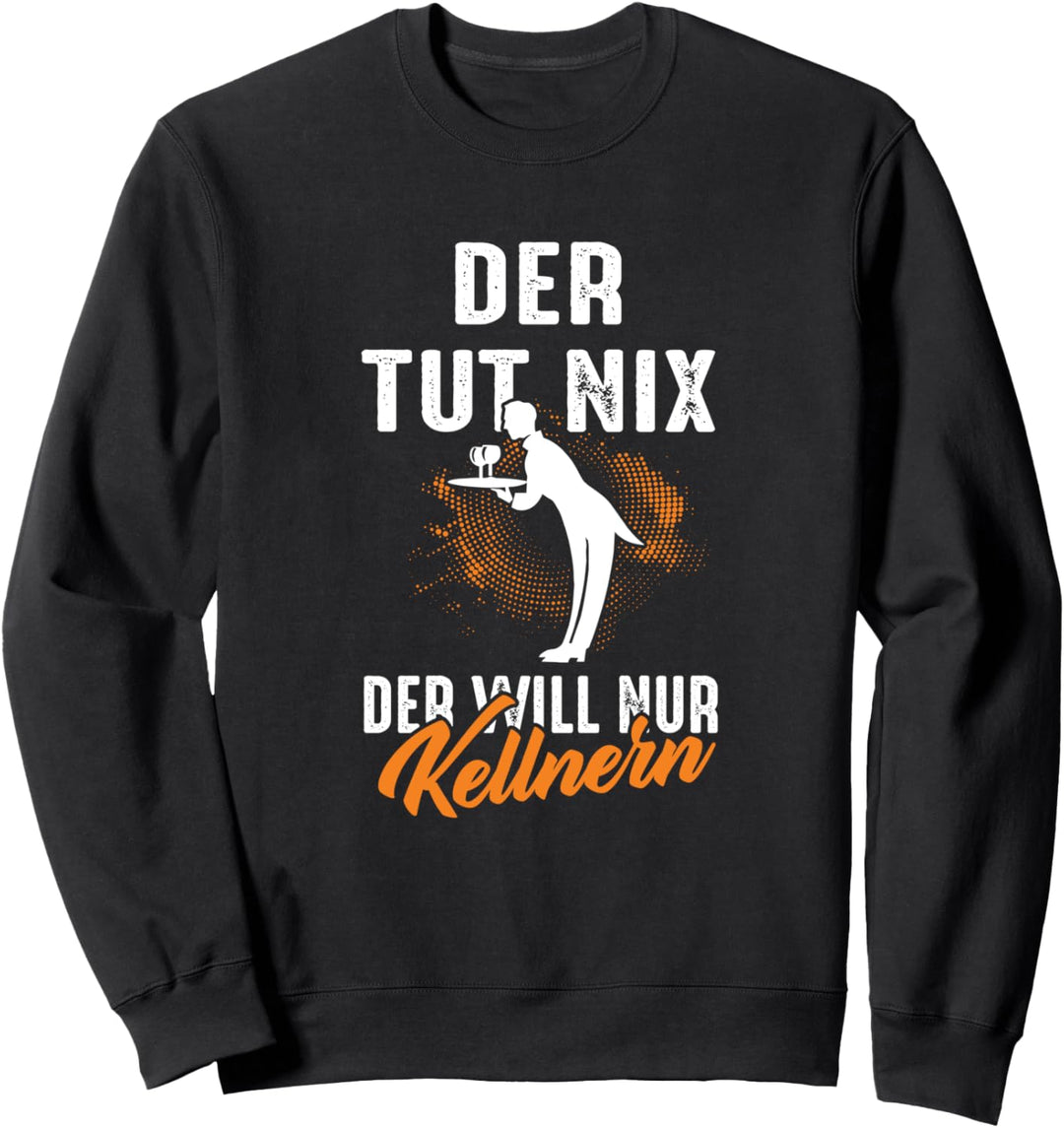 Kellner Kellnern Restaurant Bediunung Oberkellner Lustig Sweatshirt