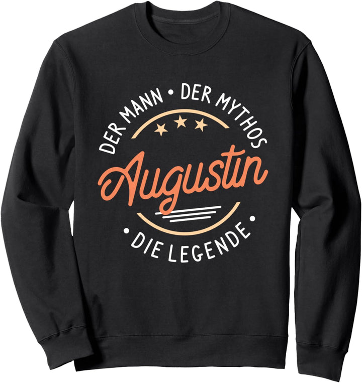 Augustin der Mann der Mythos die Legende Sweatshirt